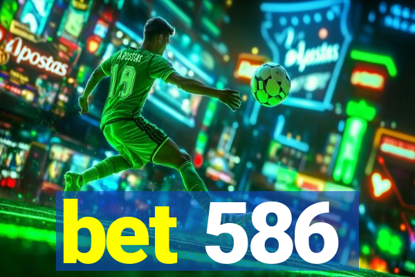 bet 586